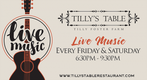 Live Music Every Friday & Saturday at Tillys Table @ Tilly's Table at Tilly Foster Farm