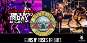 Appetite for Destruction  The Ultimate Guns N’ Roses Experience!  Friday, August 9th @ Putnam County Golf Course